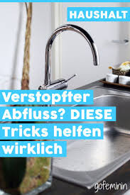 Abfluss Verstopft Diese Tricks Funktionieren Wirklich Verstopfte Abflusse Abfluss Verstopft Hausmittel Hausmittel