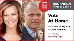 Amber McReynolds, Jesse Wegman, Ian Haney Lopez: Vote at Home #UNBOUND