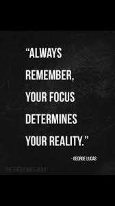 Live Life To The Fullest And Focus On The Positive Meaning Where Are You Putting Your Focus Are You Focusing On Problems Or On Outcomes What We Focus On Has A Great Deal To Do Wi Quotable Quotes Words Words Of Wisdom