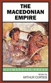 Beautiful history of macedonian empire for all citizens of macedonian empire! The Macedonian Empire Ebook By Arthur Curteis 9781531288648 Rakuten Kobo Greece