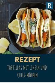 Rezept Tortillas Mit Linsen Und Chili Mohren In 2020 Rezepte Lebensmittel Essen Abendessen