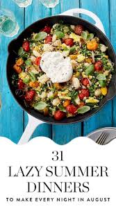 31 Easy Summer Dinner Ideas To Make Every Night In August Via Purewow Easy Summer Dinners Summer Dinner Summer Recipes Dinner