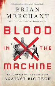 Inspiration from the Luddites: On Brian Merchants “Blood in the Machine” |  Los Angeles Review of Books