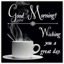Wish A Very Good Morning Have A Nice Cool Day Good Morning Coffee Good Night Quotes Good Morning Greetings