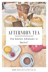 Afternoon Tea Berlin Die Besten Orte Fur Eine Englische Tea Time In Berlin Berlin Tipps Berlin Stadtereisen