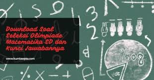 Soal dan pembahasan osn 12. Soal Latihan Seleksi Olimpiade Matematika Tingkat Kecamatan Dan Kunci Jawabannya Kurniasepta Com