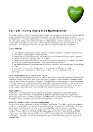 Trygfonden har oprettet en hjemmeside om hjertestarter, hvor du finder mange informerende og praktiske oplysninger. 2
