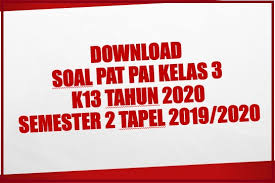 Maybe you would like to learn more about one of these? Download Contoh Soal Pat Pai Kelas 3 Kurikulum 2013 Tahun 2020 Semester 2 Beritapppk Com
