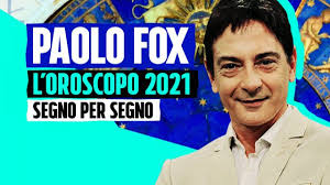 Quest'anno sarà un progresso nella vostra vita. L Oroscopo 2021 Di Paolo Fox Tutti I Segni Zodiacali Con Le Sue Previsioni