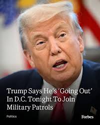 President Donald Trump said he will join federal troops patrolling the  streets of Washington, D.C.,