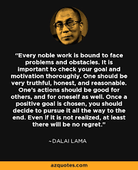 Check spelling or type a new query. Dalai Lama Quote Every Noble Work Is Bound To Face Problems And Obstacles