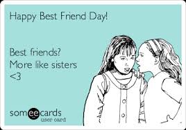 Official name international friendship day also called friendship day type historical date varies: Happy Best Friend Day Best Friends More Like Sisters 3 Friendship Ecard