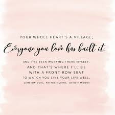 Your Whole Heart S A Village Cam Village Quotes Lyric Quotes Words