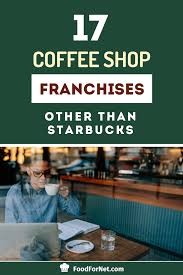 But did you check ebay? 17 Coffee Shop Franchises Other Than Starbucks Food For Net