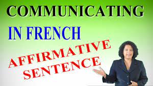 Unlike all other french verb tenses and personal moods, the subject pronoun is not used with the the above are called affirmative commands, because they are telling someone to do something. French Learning The Simple Affirmative Sentence In French Youtube