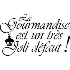 Sticker La Gourmandise Est Un Tres Joli Defaut Citation Gourmandise Citation Pere Citation Cuisine