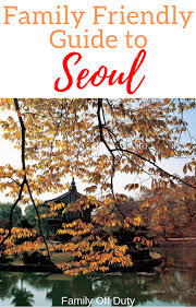 Seoul With Kids The Best 13 Things To Do In Seoul With Toddlers And Kids Family Vacation Travel Family Vacation Packing Seoul Travel Guide