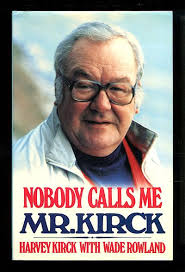 Nobody Calls Me Mr. Kirck by Harvey Kirck, Wade Rowland