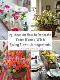 Maybe you would like to learn more about one of these? 25 Ideas On How To Decorate Your Home With Spring Flower Arrangements