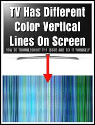 Tv Has Different Color Vertical Lines On Screen How To Fix Vertical Fix It Screen