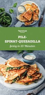 Pilz Spinat Quesadilla Rezept Rezepte Abendessen Rezepte Schnelles Abendessen