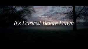 It's been a long time comin' (long time comin') it's goin' to be a long time gone (long time gone) but you know. It S Darkest Before Dawn Youtube