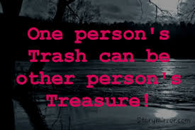 Find, read, and share trash can quotations. One Person S Trash Can Be Mausam Noor English Inspirational Quote