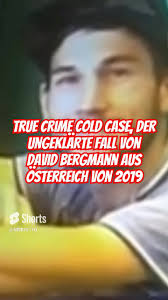 Der ungeklärte Fall von David Bergmann: Ein True Crime Fall