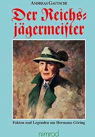 Der Reichsja Germeister Fakten Und Legenden Um Hermann Ga Ring Germeister Fakten Der Reichsj Legenden Fakten Esoterik