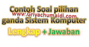 Contoh soal sistem komputer kelas 10 multimedia. Contoh Soal Pilihan Ganda Sistem Komputer Kelas X Multimedia Smk Lengkap Dengan Jawaban Griyachumaidi Com