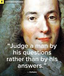 Quot Judge A Man By His Questions Rather Than By His Answers Quot Voltaire Quot Inspirational Words Of Wisdom Artist Quotes Voltaire
