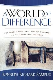 A World of Difference: Putting Christian Truth-Claims to the Worldview Test  (Reasons to Believe): Kenneth Richard Samples: 9780801068225: Amazon.com:  Books