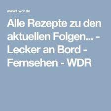 Die köche björn freitag und frank buchholz machen sich auch in diesem jahr wieder auf eine die junge metzgerin zerlegt ihm ein stück rind und schneidet etwas ganz besonders für das essen an bord zu: Alle Rezepte Zu Den Aktuellen Folgen Lecker An Bord Fernsehen Wdr Rezepte Lecker Fernseher