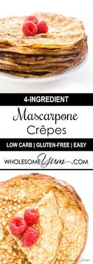4 Ingredient Mascarpone Crepes Low Carb Gluten Free Keto Cream Cheese Pancakes Low Carb Crepe Mascarpone Recipes