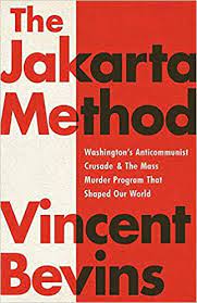 It fired them all because, as a direct occupier, it couldn't kill them. The Jakarta Method Washington S Anticommunist Crusade And The Mass Murder Program That Shaped Our World Bevins Vincent Amazon De Bucher