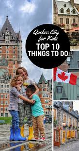 Quebec City For Kids Top 10 Png Quebec City Quebec City Canada Old Quebec
