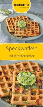 Speckwaffeln Mit Krauterbutter Rezept Krauterbutter Rezept Waffeln Rezept Rezepte