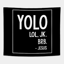 Buy Yolo Lol Jk Brb Jesus Off 50