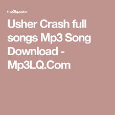 Usher Crash Full Songs Mp3 Song Download Mp3lq Com Irineu