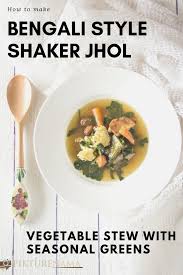 How To Make Bengali Vegetable Stew With Seasonal Greens Shaker Jhol Food Foodphotography Vegetaria Vegetable Stew Vegetarian Cuisine Indian Food Recipes