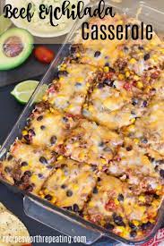 Beef Enchilada Casserole Recipe Beef Casserole Recipes Mexican Food Recipes Beef Recipes For Dinner