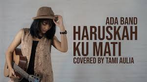 Maybe you would like to learn more about one of these? Ada Band Haruskah Ku Mati Cover By Tami Aulia Live Acoustic Youtube