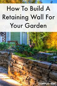 Maybe you would like to learn more about one of these? A Simple Guide To Building A Retaining Wall For Your Garden Simple At Home