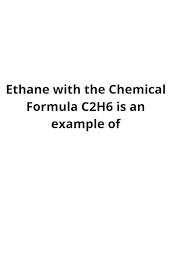 Chemistry291 Hand Note Ethane With The Chemical Formula C2h6 Is An Exa Chemical Formula Formula Chemical