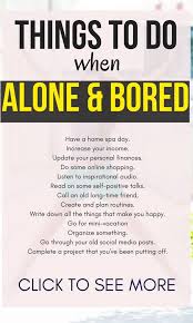 15 Things To Do In Your Alone Time What To Do When Bored Things To Do When Bored Productive Things To Do