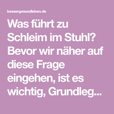 Schleim im stuhl ist grundsätzlich nichts ungewöhnliches. Was Verursacht Schleim Im Stuhl Besser Gesund Leben Besser Gesund Leben Schleim Gesund Leben
