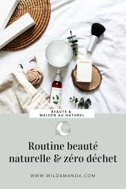 Routine Beaute Naturelle Zero Dechet Wild Amanda En 2020 Routines Beaute Beaute Naturelle Zero Dechet