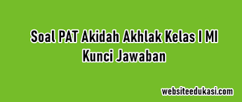 Silabus madrasah ibtidaiyah akidah akhlak kelas 1 kurikulum 2013 by novri87 in types > legal forms. Soal Jawaban Pat Akidah Akhlak Kelas 1 K13 Tahun 2021