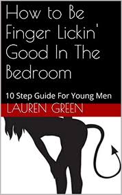 The idiom finger licking good means that something is extremely tasty. How To Be Finger Lickin Good In The Bedroom 10 Step Guide For Young Men Kindle Edition By Green L Literature Fiction Kindle Ebooks Amazon Com