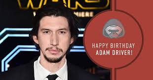 We feel it again. The need to wish Adam Driver a happy birthday.